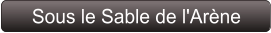 Sous le Sable de l'Arène