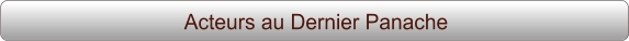Acteurs au Dernier Panache