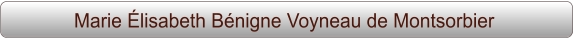 Marie Élisabeth Bénigne Voyneau de Montsorbier
