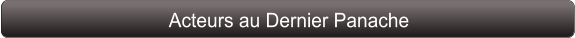 Acteurs au Dernier Panache