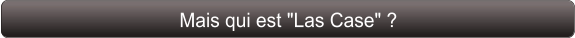 Mais qui est "Las Case" ?