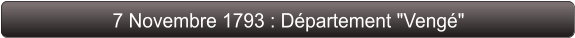 7 Novembre 1793 : Département "Vengé"