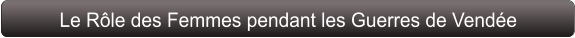 Le Rôle des Femmes pendant les Guerres de Vendée