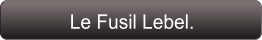Le Fusil Lebel.