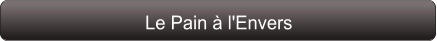 Le Pain à l'Envers
