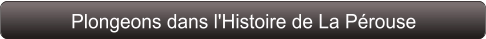 Plongeons dans l'Histoire de La Pérouse