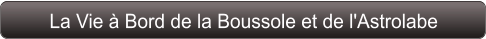 La Vie à Bord de la Boussole et de l'Astrolabe