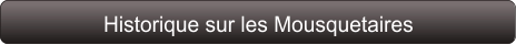 Historique sur les Mousquetaires