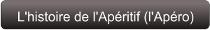 L'histoire de l'Apéritif (l'Apéro)
