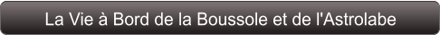 La Vie à Bord de la Boussole et de l'Astrolabe
