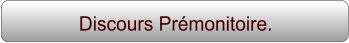 Discours Prémonitoire.