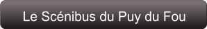 Le Scénibus du Puy du Fou