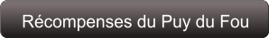 Récompenses du Puy du Fou